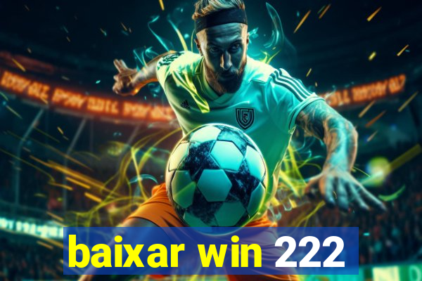 baixar win 222